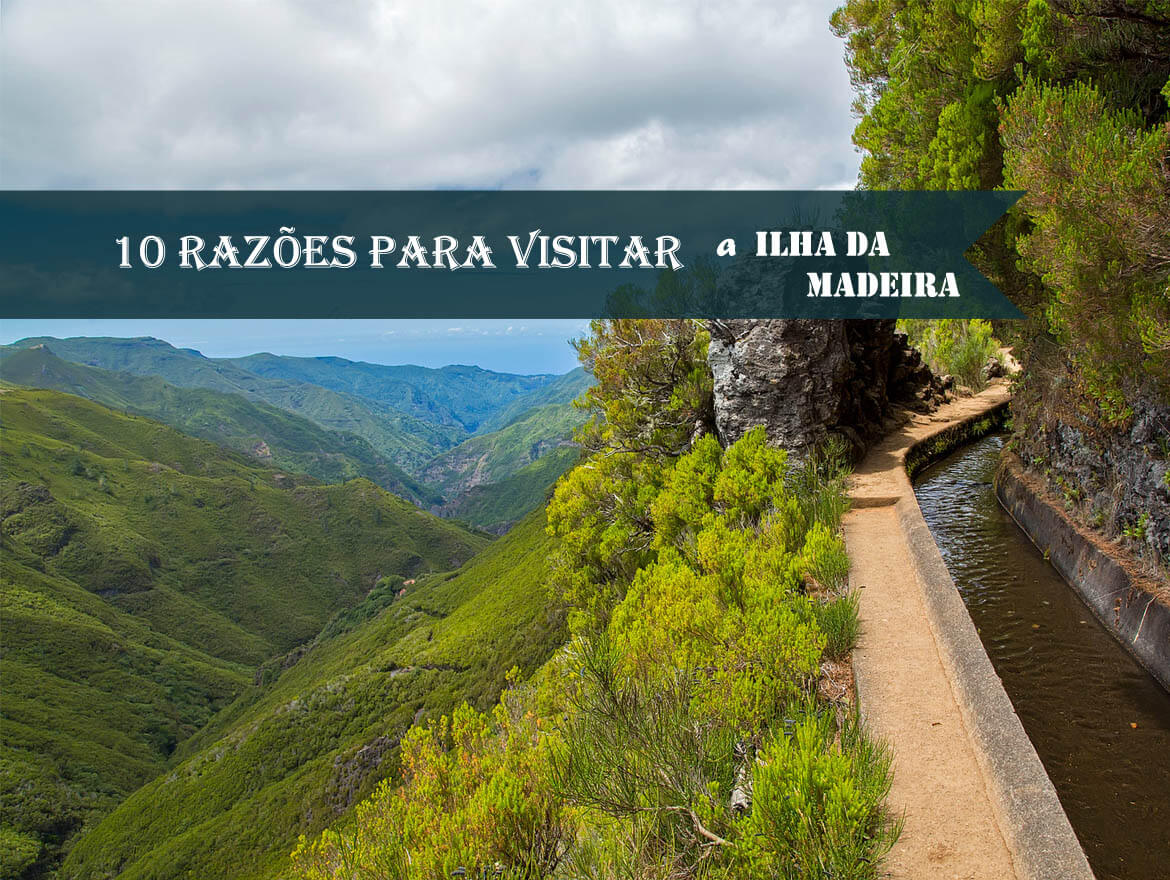 10 Razoes para visitar a Ilha da Madeira